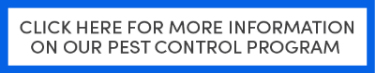 CLICK HERE FOR MORE INFORMATION ON OUR PEST CONTROL PROGRAM
